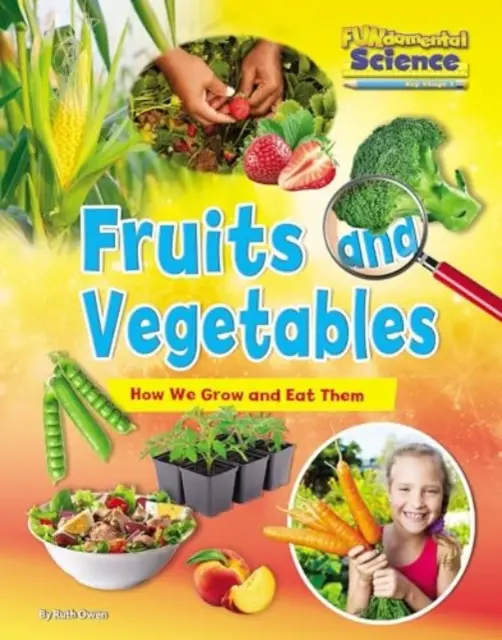 Fundamental Science Key Stage 1: Gyümölcsök és zöldségek - Fundamental Science Key Stage 1 Fruits and Vegetables