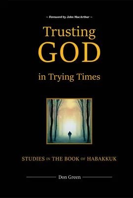 Bízva Istenben a nehéz időkben: Tanulmányok Habakuk könyvéből - Trusting God in Trying Times: Studies in the Book of Habakkuk