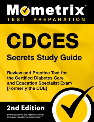 Cdces Secrets Study Guide: A Certified Diabetes Care and Education Specialist Exam [Formerly the Cde] - Cdces Secrets Study Guide: Review and Practice Test for the Certified Diabetes Care and Education Specialist Exam [Formerly the Cde]