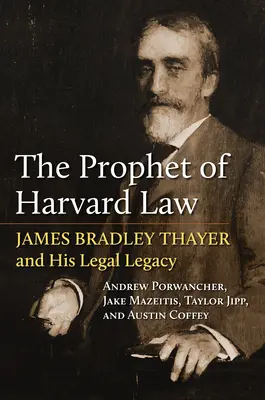 Prorok harvardského práva: James Bradley Thayer a jeho právní dědictví - The Prophet of Harvard Law: James Bradley Thayer and His Legal Legacy