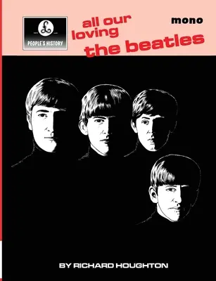 All Our Loving - A Beatles népes története - All Our Loving - A People's History of The Beatles