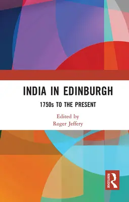 India Edinburghban: az 1750-es évektől napjainkig - India in Edinburgh: 1750s to the Present