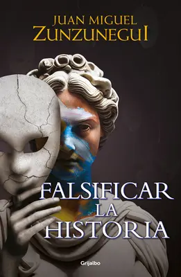 Falsificar La Historia / A történelem meghamisítása - Falsificar La Historia / Falsifying History