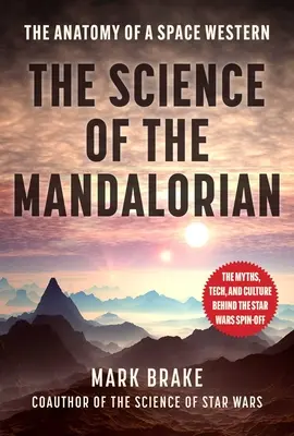 A mandaloriak tudománya: Egy űrwestern anatómiája - The Science of the Mandalorian: The Anatomy of a Space Western