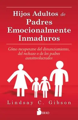 Hijos Adultos de Padres Emocionalmente (Felnőttek és apák érzelmek) - Hijos Adultos de Padres Emocionalmente