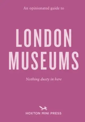 Véleményes útmutató a londoni múzeumokhoz - Opinionated Guide To London Museums