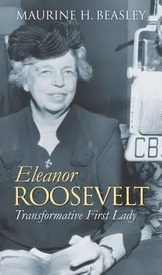 Eleanor Rooseveltová: Transformační první dáma - Eleanor Roosevelt: Transformative First Lady