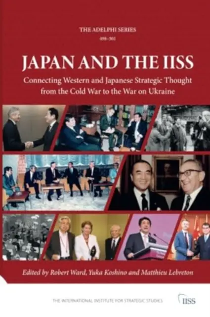 Japán és a liss: A nyugati és a japán stratégiai gondolkodás összekapcsolása a hidegháborútól az ukrajnai háborúig - Japan and the Iiss: Connecting Western and Japanese Strategic Thought from the Cold War to the War on Ukraine