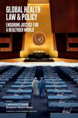 Globális egészségügyi jog és politika: Az igazságszolgáltatás biztosítása egy egészségesebb világért - Global Health Law & Policy: Ensuring Justice for a Healthier World