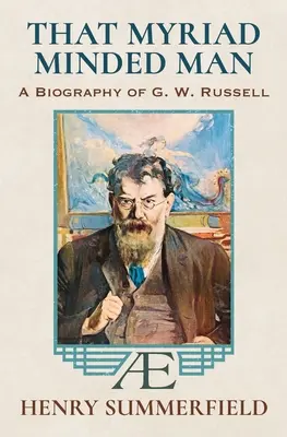 Az a sokféle gondolkodású ember: G. W. Russell életrajza: „A.E. - That Myriad Minded Man: A Biography of G. W. Russell: 'A.E'