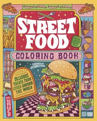 Street Food Coloring Book: Finomságok a világ városaiból - Street Food Coloring Book: Delicious Treats from Cities Around the World