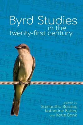 Byrd-tanulmányok a huszonegyedik században - Byrd Studies in the Twenty-First Century