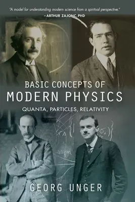 A modern fizika alapfogalmai: Kvantumok, részecskék, relativitáselmélet - Basic Concepts of Modern Physics: Quanta, Particles, Relativity