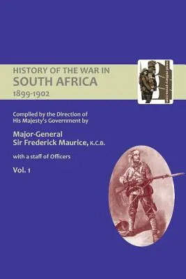 A DÉL-AFRIKAI HÁBORÚ HIVATALOS TÖRTÉNETE 1899-1902 Őfelsége kormányának utasítására összeállított első kötet. - OFFICIAL HISTORY OF THE WAR IN SOUTH AFRICA 1899-1902 compiled by the Direction of His Majesty's Government Volume One