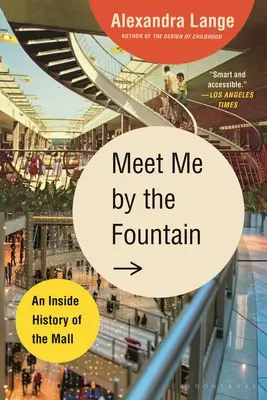 Találkozzunk a szökőkútnál: A pláza belső története - Meet Me by the Fountain: An Inside History of the Mall