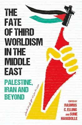 A harmadik világiak sorsa a Közel-Keleten: Irán, Palesztina és azon túl - The Fate of Third Worldism in the Middle East: Iran, Palestine and Beyond