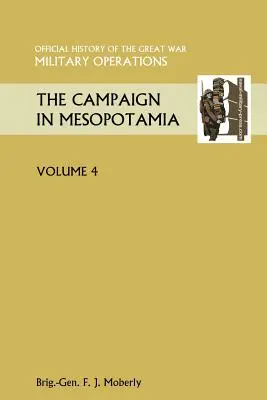 A mezopotámiai hadjárat IV. kötet. A Nagy Háború hivatalos története Más színházak - The Campaign in Mesopotamia Vol IV. Official History of the Great War Other Theatres