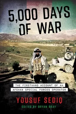 5000 nap háború: Az afgán különleges erők egyik operátorának első kézből származó beszámolója - 5,000 Days of War: The Firsthand Account of an Afghan Special Forces Operator