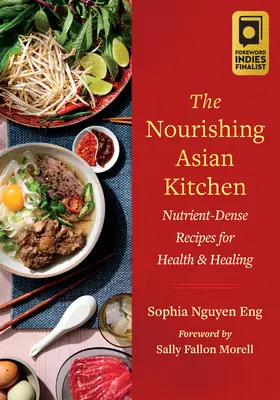 A tápláló ázsiai konyha: Tápanyagdús receptek az egészségért és a gyógyulásért - The Nourishing Asian Kitchen: Nutrient-Dense Recipes for Health and Healing