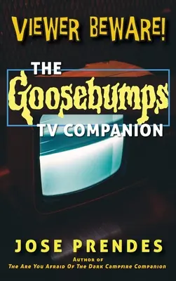 Viewer Beware! A Goosebumps tévés kísérője - Viewer Beware! The Goosebumps TV Companion