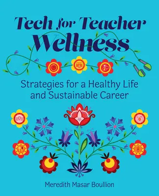 Tech for Teacher Wellness: Stratégiák az egészséges élethez és a fenntartható karrierhez - Tech for Teacher Wellness: Strategies for a Healthy Life and Sustainable Career