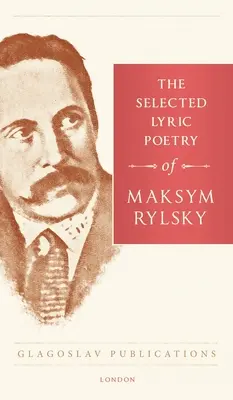 Maksym Rylsky válogatott lírai költészete - The Selected Lyric Poetry Of Maksym Rylsky