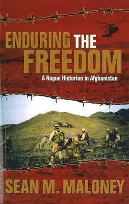 A szabadság elviselése: Egy szélhámos történész Afganisztánban - Enduring the Freedom: A Rogue Historian in Afghanistan