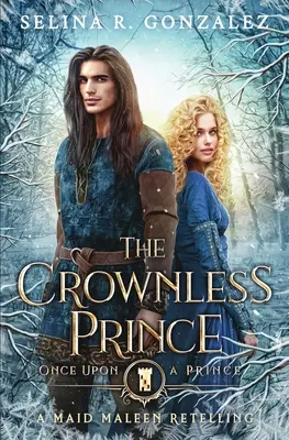 The Crownless Prince: A Maid Maleen Retelling (A koronátlan herceg: Egy szűzlányos férfi újramesélése) - The Crownless Prince: A Maid Maleen Retelling