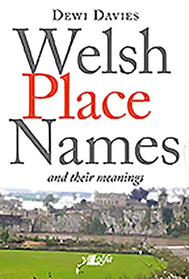 Walesi helynevek és jelentésük - Welsh Place Names and Their Meanings