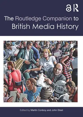 The Routledge Companion to British Media History (A brit médiatörténet kísérője) - The Routledge Companion to British Media History