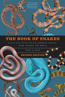 A kígyók könyve: A Life-Size Guide to Six Hundred Species from Around the World - The Book of Snakes: A Life-Size Guide to Six Hundred Species from Around the World