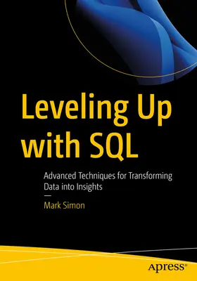 Szintlépés az SQL segítségével: Advanced Techniques for Transforming Data Intights (Fejlett technikák az adatok betekintéssé alakításához) - Leveling Up with SQL: Advanced Techniques for Transforming Data Into Insights