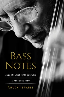 Bass Notes: Jazz az amerikai kultúrában: Jazz: Egy személyes látásmód - Bass Notes: Jazz in American Culture: A Personal View