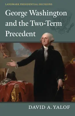 George Washington és a két terminus precedens - George Washington and the Two-Term Precedent