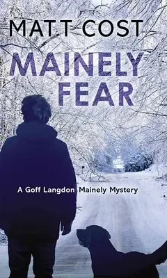 Mainely Fear: Egy Goff Langdon Mainely rejtélye - Mainely Fear: A Goff Langdon Mainely Mystery