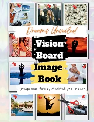 Leleplezett álmok: A Vision Board Image Book - Dreams Unveiled: A Vision Board Image Book