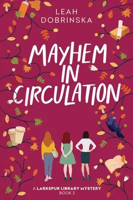 Mayhem in Circulation: A Larkspur Library Mystery