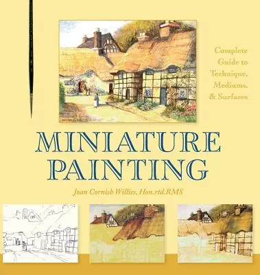 Miniatűr festészet: A Complete Guide to Techniques, Mediums, and Surfaces (Teljes útmutató a technikákhoz, médiumokhoz és felületekhez) - Miniature Painting: A Complete Guide to Techniques, Mediums, and Surfaces