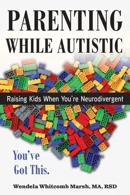 Szülőnek lenni autista korban: Raising Kids When You're Neurodivergent - Parenting While Autistic: Raising Kids When You're Neurodivergent