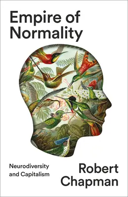 A normalitás birodalma: Neurodiverzitás és kapitalizmus - Empire of Normality: Neurodiversity and Capitalism