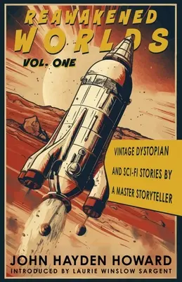 Újraéledt világok: Mesteri mesemondók disztópikus és sci-fi történetei - Reawakened Worlds: Vintage Dystopian and Sci-fi Stories by a Master Storyteller