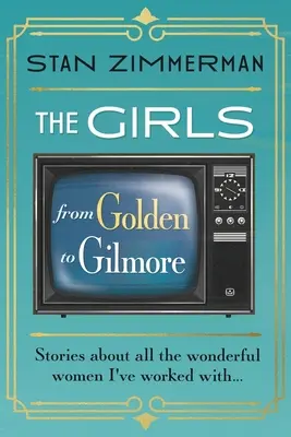 A lányok: Goldentől a Gilmore-ig - The Girls: From Golden to Gilmore