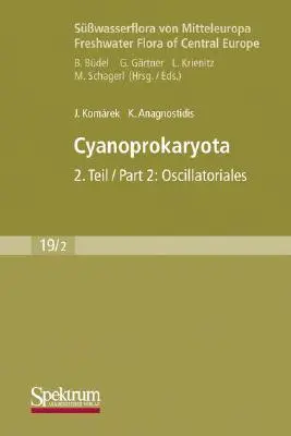 Swasserflora Von Mitteleuropa, Bd. 19/2: Cyanoprokaryota: Bd. 2 / 2. rész: Oscillatoriales - Swasserflora Von Mitteleuropa, Bd. 19/2: Cyanoprokaryota: Bd. 2 / Part 2: Oscillatoriales