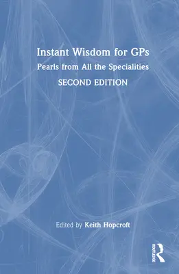 Instant bölcsesség a GPS-hez: Gyöngyszemek minden szakterületről - Instant Wisdom for GPS: Pearls from All the Specialities