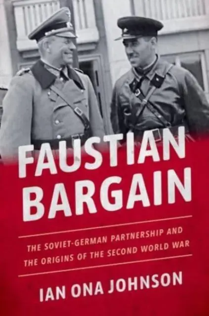 Fausti alku: A szovjet-német partnerség és a második világháború eredete - Faustian Bargain: The Soviet-German Partnership and the Origins of the Second World War