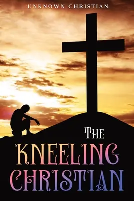 A térdelő keresztény: Annotated - The Kneeling Christian: Annotated