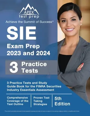 SIE Exam Prep 2023 és 2024: 3 gyakorlati teszt és tanulmányi útmutató könyv a FINRA Securities Industry Essentials Assessmenthez [5. kiadás] - SIE Exam Prep 2023 and 2024: 3 Practice Tests and Study Guide Book for the FINRA Securities Industry Essentials Assessment [5th Edition]
