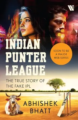 Indian Punter League: A hamis IPL igaz története - Indian Punter League: The True Story of the Fake IPL