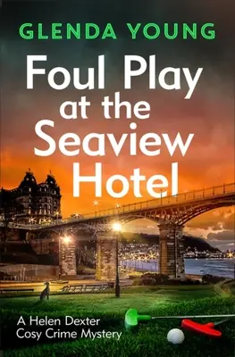 Szabálytalan játék a Seaview Hotelben: Egy gyilkos gyilkos játékot játszik ebben a bájos, Scarborough-i hangulatos krimiben. - Foul Play at the Seaview Hotel: A Murderer Plays a Killer Game in This Charming, Scarborough-Set Cosy Crime Mystery