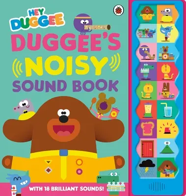 Hé Duggee! Duggee zajos hangos könyve - Hey Duggee: Duggee's Noisy Sound Book